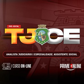 Logo [ON-LINE] TJCE ANALISTA JUDICIÁRIO | ESPECIALIDADE: SERVIÇO SOCIAL - PRÉ-EDITAL